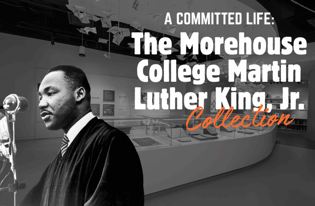 A Committed Life: The Morehouse College Martin Luther King, Jr. Collection