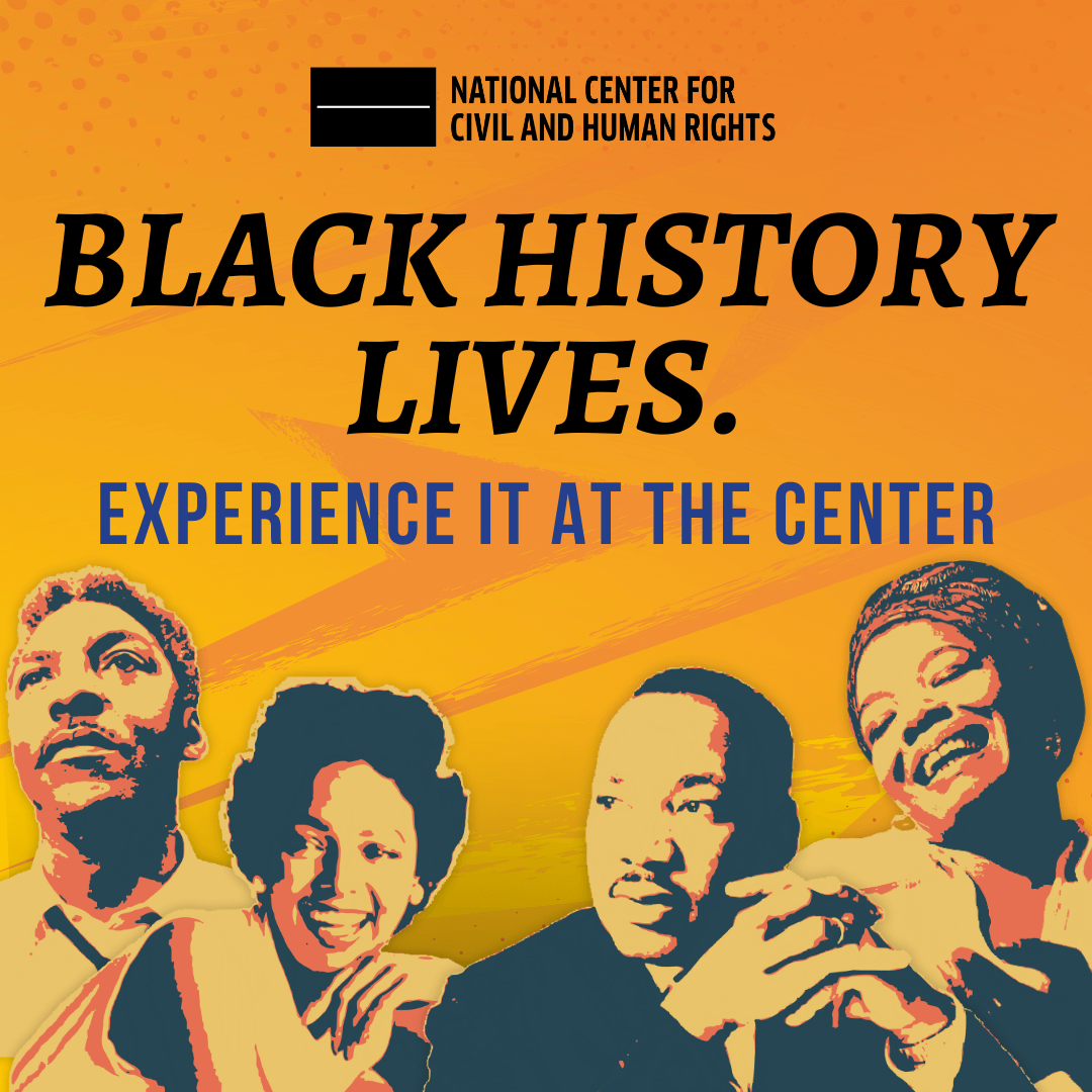 Promotional graphic for the National Center for Civil and Human Rights reading: ‘Black History Lives. Experience It at the Center.’ The orange and yellow illustrated background features stylized portraits of Bayard Rustin, Dorothy Dandridge, Martin Luther King Jr., and Maya Angelou.